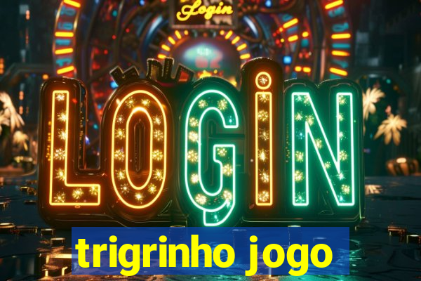 trigrinho jogo