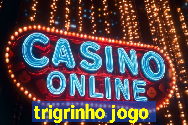 trigrinho jogo