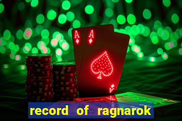 record of ragnarok 3 temporada online dublado