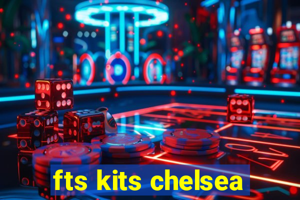 fts kits chelsea