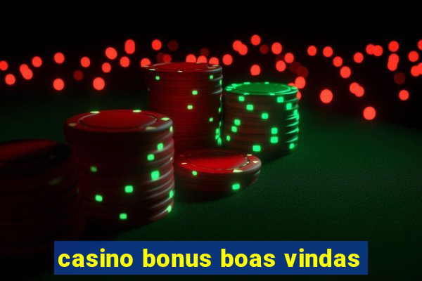 casino bonus boas vindas