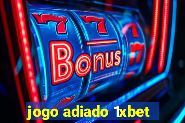 jogo adiado 1xbet