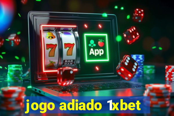 jogo adiado 1xbet