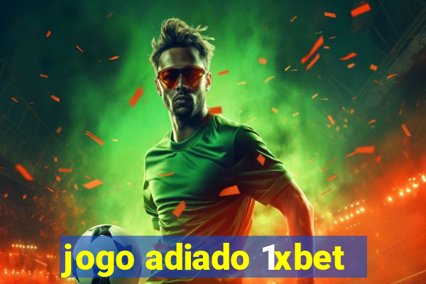 jogo adiado 1xbet