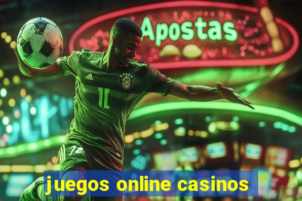 juegos online casinos