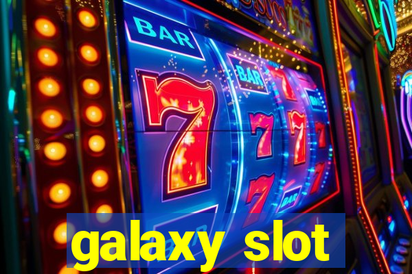 galaxy slot