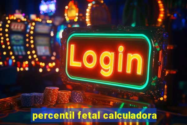 percentil fetal calculadora