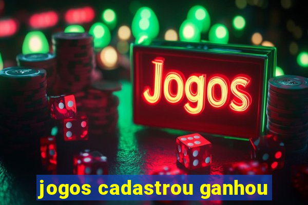 jogos cadastrou ganhou