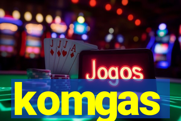 komgas