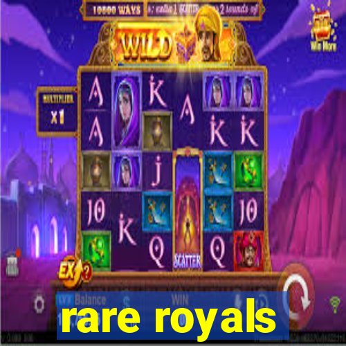 rare royals