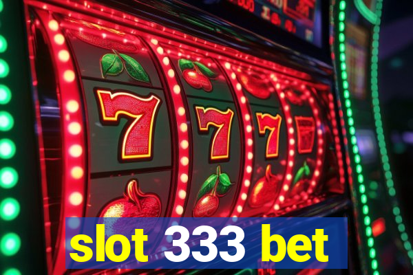 slot 333 bet