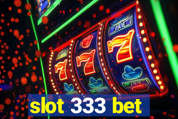 slot 333 bet