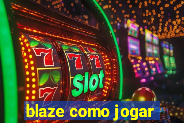 blaze como jogar