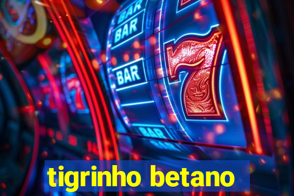 tigrinho betano