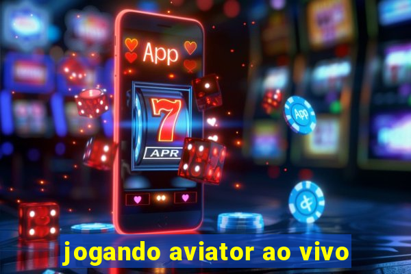 jogando aviator ao vivo