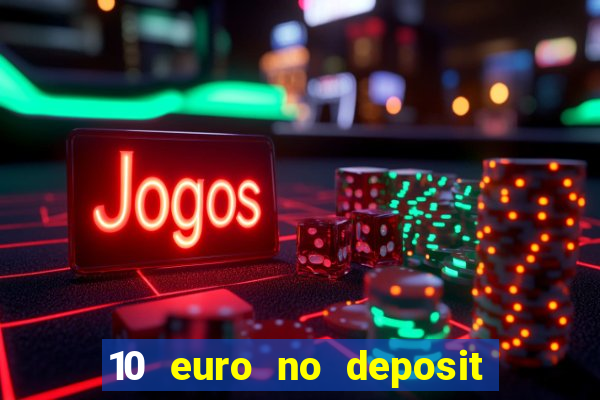 10 euro no deposit casino 2022