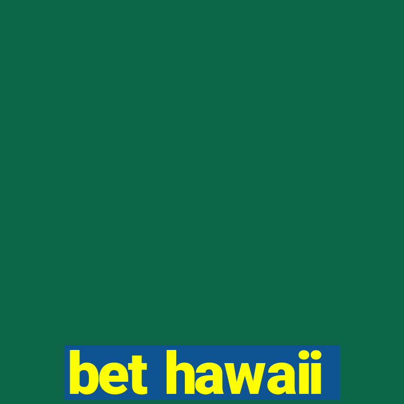 bet hawaii