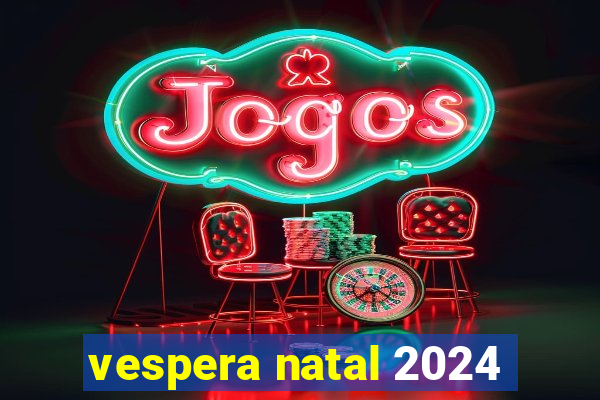 vespera natal 2024