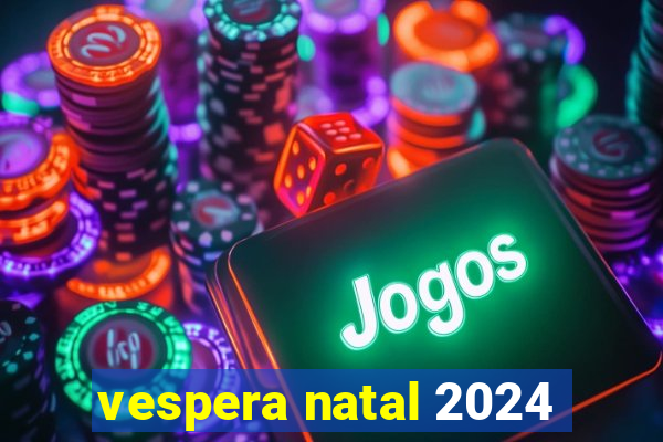 vespera natal 2024