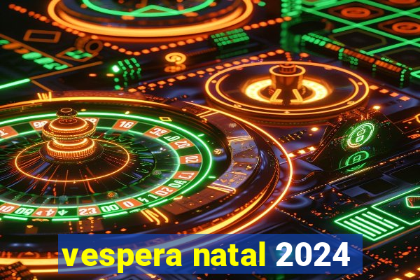 vespera natal 2024