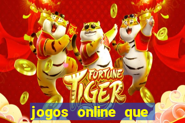 jogos online que ganham dinheiro de verdade