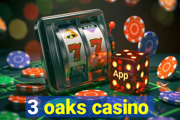 3 oaks casino