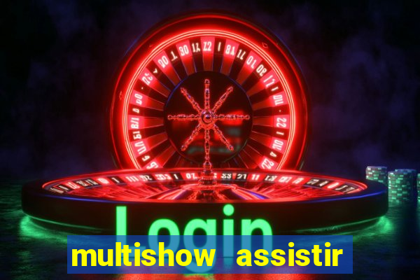 multishow assistir online gratis