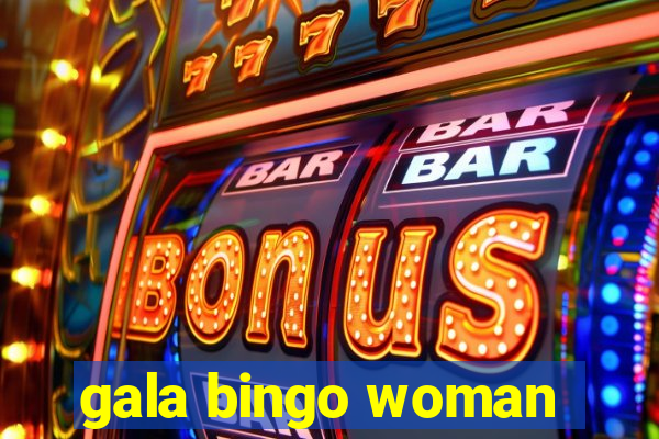 gala bingo woman