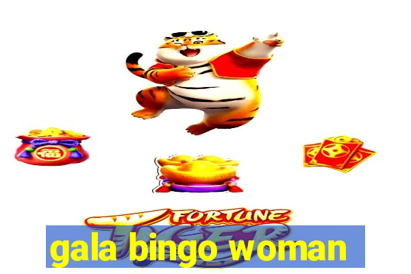 gala bingo woman