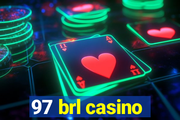 97 brl casino