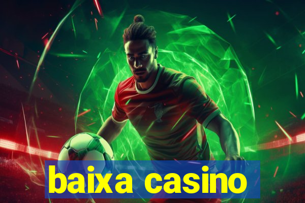 baixa casino