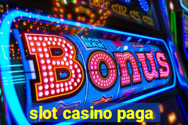 slot casino paga