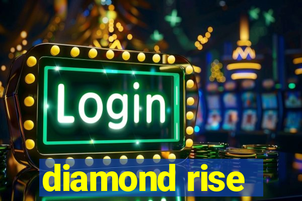 diamond rise