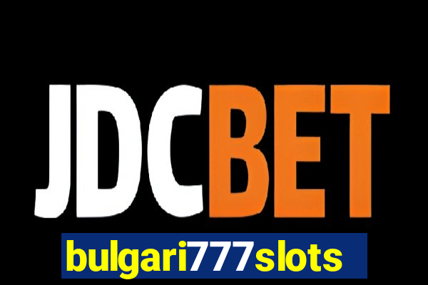 bulgari777slots.com