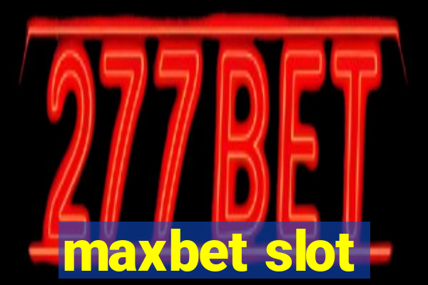 maxbet slot