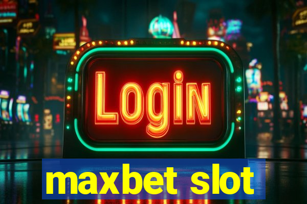 maxbet slot