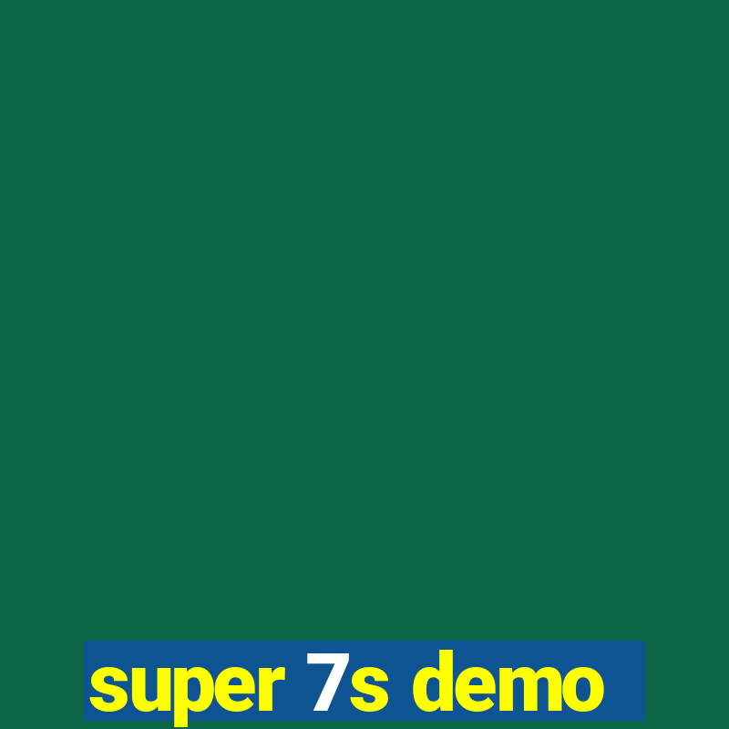 super 7s demo