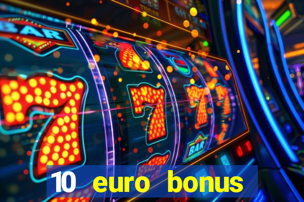 10 euro bonus casino ohne einzahlung