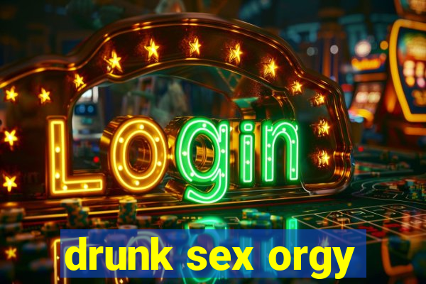 drunk sex orgy