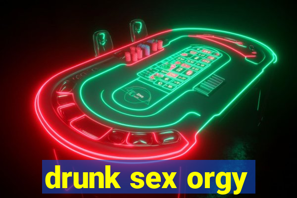 drunk sex orgy