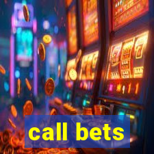 call bets