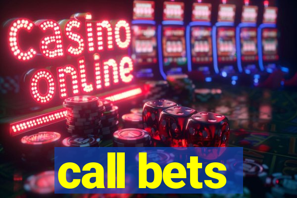 call bets