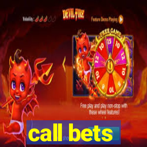 call bets