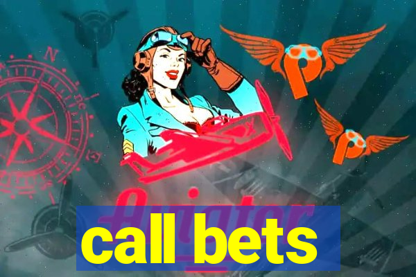 call bets