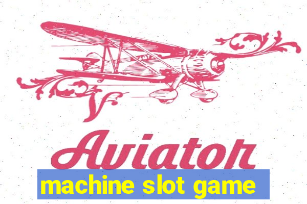 machine slot game