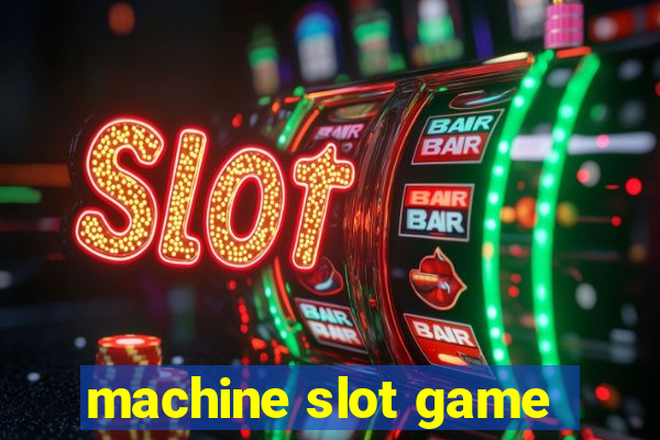 machine slot game