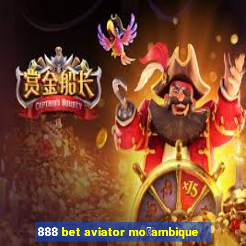 888 bet aviator mo莽ambique