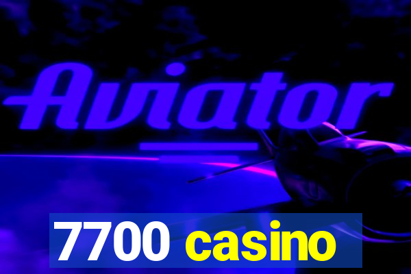 7700 casino