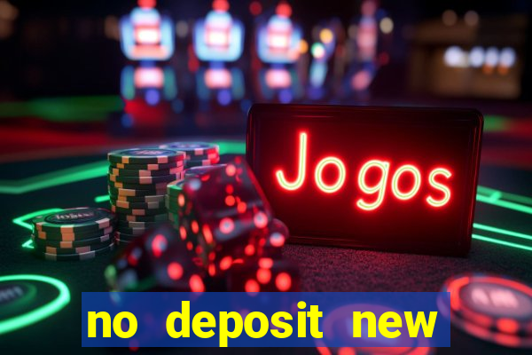 no deposit new online casinos