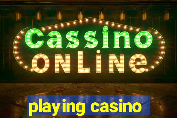 playing casino